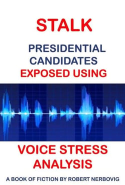 Stalk - Presidential Candidates Exposed Using Voice Stress Analysis