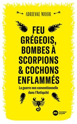 Feu grégeois, bombes à scorpions et cochons enflammés - La guerre non conventionnelle dans l'Antiquité