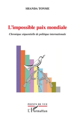 L'impossible paix mondiale - Chronique séquentielle de politique internationale