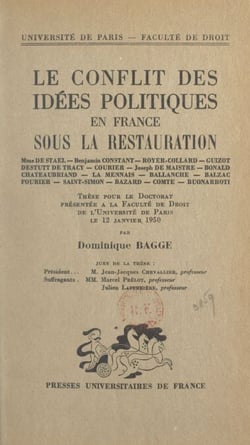 Le conflit des idées politiques en France sous la Restauration - Thèse pour le Doctorat présentée à la Faculté de droit de l'Université de Paris le 12 janvier 1950