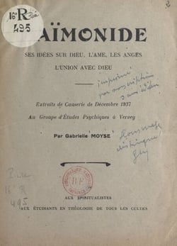 Maïmonide, ses idées sur Dieu, l'âme, les anges, l'union avec Dieu - Extraits de Causerie de décembre 1937 au Groupe d'études psychiques à Vervey