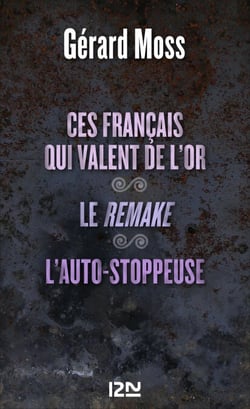 Ces Français qui valent de l''or suivi de Le remak et L auto-stoppeuse