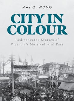 City in Colour - Rediscovered Stories of Victoria's Multicultural Past