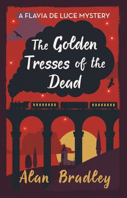 The Golden Tresses of the Dead - The tenth novel in the gripping Flavia series - now a major Sky Original film!