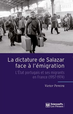 La Dictature de Salazar face à l'émigration - L'État portugais et ses migrants en France (1957-1974)