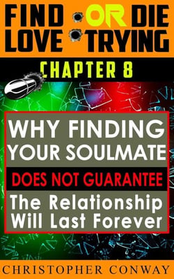Why Finding Your Soulmate Does Not Guarantee the Relationship Will Last Forever - Find Love or Die Trying, #9