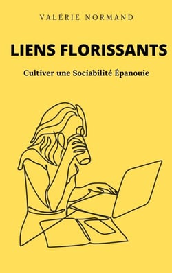Liens Florissants : Cultiver une Sociabilité Épanouie - Développement personnel