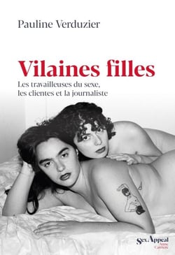 Vilaines Filles - Les travailleuses du sexe, les clientes et la journaliste