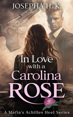 In Love with a Carolina Rose - A Mafia’s Achilles Heel, #1