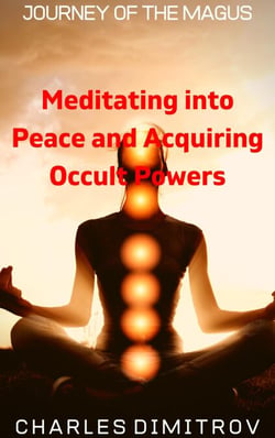 Meditating into Peace and Acquiring Occult Powers - Journey of the Magus, #4