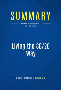 Summary: Living the 80/20 Way - Review and Analysis of Koch's Book