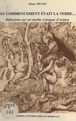 Au commencement était la terre - Réflexions sur un mythe canaque d'origine