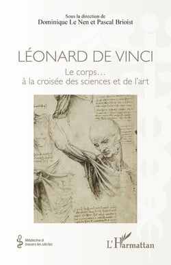 Léonard de Vinci - Le corps... à la croisée des sciences et de l'art