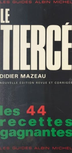Le tiercé - Les 44 recettes gagnantes