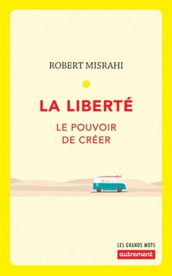 La liberté. Le pouvoir de créer