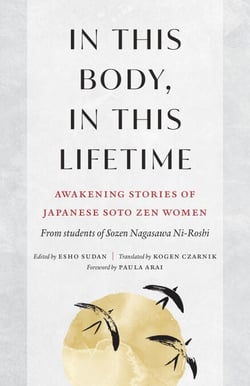 In This Body, In This Lifetime - Awakening Stories of Japanese Soto Zen Women