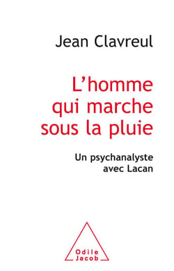 L' homme qui marche sous la pluie - Un psychanalyste avec Lacan