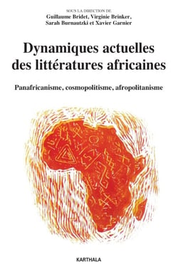 Dynamiques actuelles des littératures africaines. Panafricanisme, cosmopolitisme, afropolitanisme