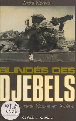 Blindés des Djebels - La gendarmerie mobile en Algérie