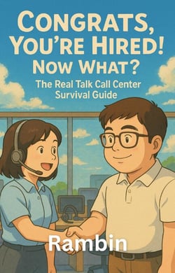 Congrats, You're Hired! Now What? – The Real Talk Call Center Survival Guide