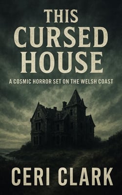This Cursed House: A Cosmic Horror Set on the Welsh Coast
