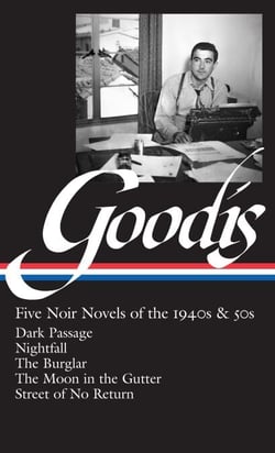 David Goodis: Five Noir Novels of the 1940s &amp; 50s (LOA #225) - Dark Passage / Nightfall / The Burglar / The Moon in the Gutter / Street of No  Return