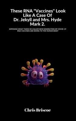 These RNA "Vaccines" Look Like A Case Of Dr. Jekyll and Mrs. Hyde, Mark 2. - The Truth Will Surface, #2