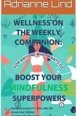 Wellness on the Weekly Companion: For Anyone Who Wants To Boost Your Mindfulness Superpowers - Wellness on the Weekly: 52 Fun Prompts For Mindfulness, Movement, and a Whole Lot Less Stress, #1
