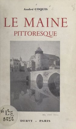 Le Maine pittoresque - Étude de géographie régionale