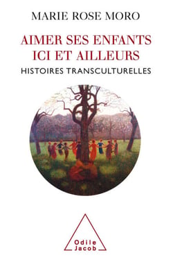 Aimer ses enfants ici et ailleurs - Histoires transculturelles