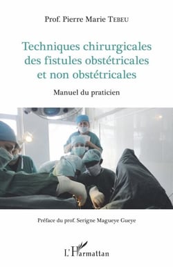 Techniques chirurgicales des fistules obstétricales et non obstétricales - Manuel du praticien