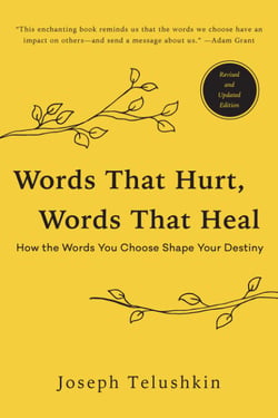 Words That Hurt, Words That Heal, Revised Edition - How the Words You Choose Shape Your Destiny