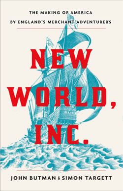 New World, Inc. - The Making of America by England's Merchant Adventurers