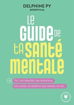 Le guide de ta santé mentale - Par la psychologue créatrice du compte @psynergy_dephinepy