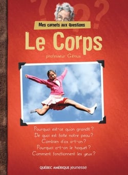 Mes Carnets aux questions - Le Corps - professeur Génius