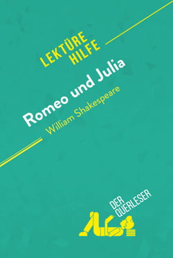 Romeo und Julia von William Shakespeare (Lektürehilfe) - Detaillierte Zusammenfassung, Personenanalyse und Interpretation