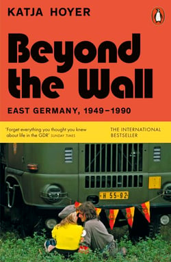 Beyond the Wall - East Germany, 1949-1990