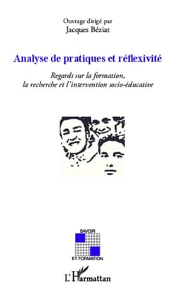 Analyse de pratiques et reflexivité - Regards sur la formation, la recherche et l' intervention socio-éducative
