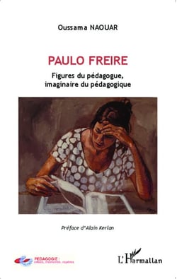 Paulo Freire - Figures du pédagogue, imaginaire du pédagogique