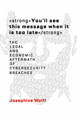You'll See This Message When It Is Too Late - The Legal and Economic Aftermath of Cybersecurity Breaches