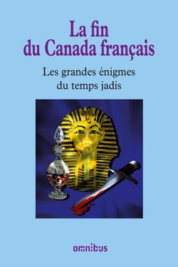 La fin du Canada français - Les Grandes Enigmes du temps jadis