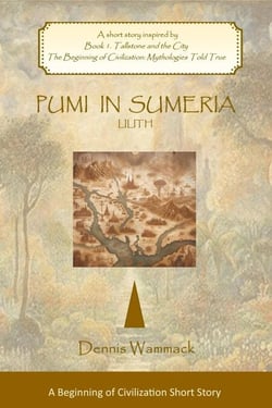 Pumi in Sumeria: Lilith - THE BEGINNING OF CIVILIZATION: Short Stories, #3