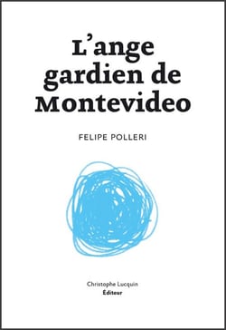 L'Ange gardien de Montevideo - Un roman passionnant et singulier