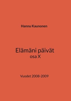 Elämäni päivät osa X - Vuodet 2008-2009