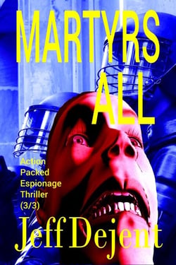 Martyrs All Action Packed Espionage Thriller (3/3) - People Of The Sun Third Of Death, #3
