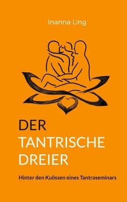 Der tantrische Dreier - Hinter den Kulissen eines Tantraseminars