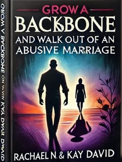 Grow a Backbone and Walk out of an Abusive  Marriage - 1