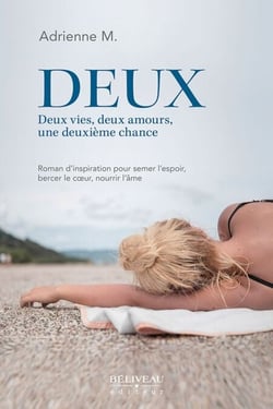 Deux : Deux vies, deux amours, une deuxième chance - Roman d'inspiration pour semer l'espoir, bercer le coeur, nourrir l'âme