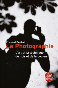 La Photographie - L'Art et la technique du noir et de la couleur