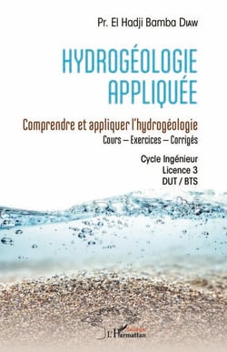 Hydrogéologie appliquée - Comprendre et appliquer l'hydrogéologie - Cours � Exercices � Corrigés / Cycle Ingénieur / Licence 3 / DUT / BTS